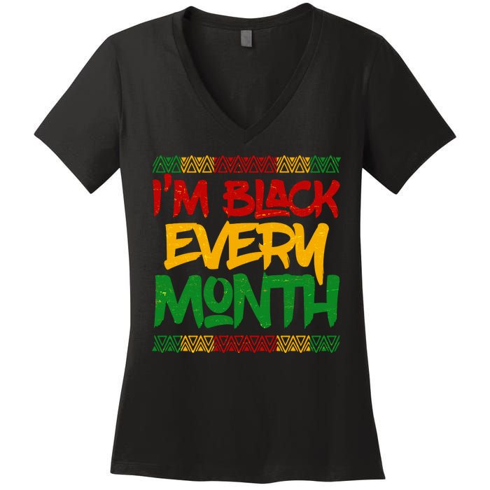 I'm Black Every Month Celebrating African American History Women's V-Neck T-Shirt