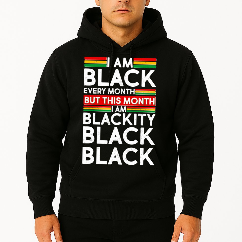 I'm Black Every Month Proud Black American Hoodie