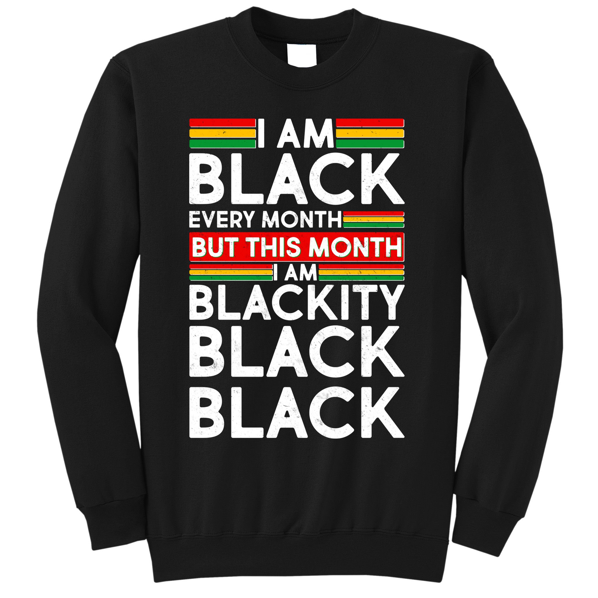 I'm Black Every Month Proud Black American Sweatshirt