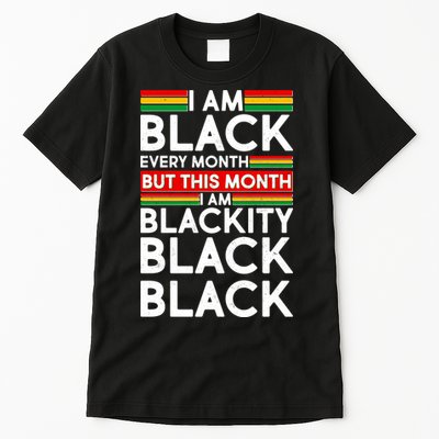 I'm Black Every Month Proud Black American Tall T-Shirt