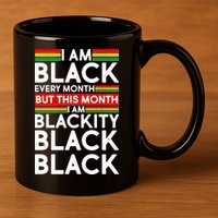 I'm Black Every Month Proud Black American 11oz C Handle Ceramic Mug