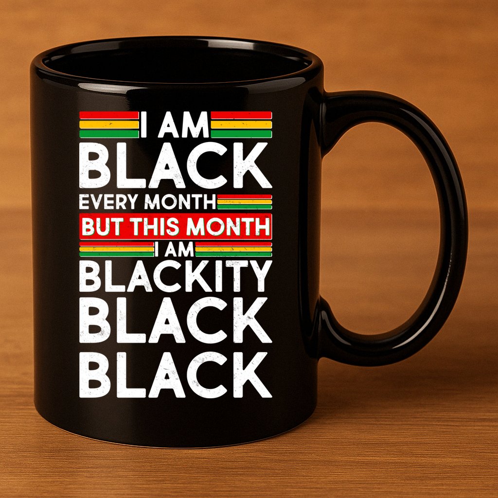 I'm Black Every Month Proud Black American 11oz C Handle Ceramic Mug