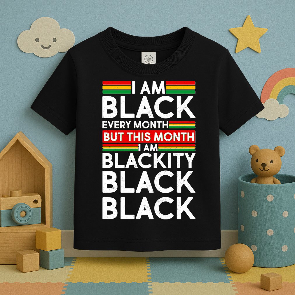I'm Black Every Month Proud Black American Toddler T-Shirt