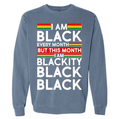 I'm Black Every Month Proud Black American Garment-Dyed Sweatshirt