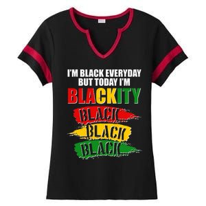 I'm Black Everyday But Today I'm BLACKITY Black Traditional Colors  Ladies Halftime Notch Neck Tee