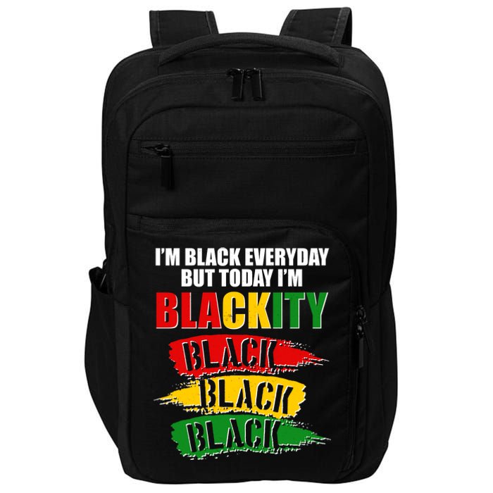 I'm Black Everyday But Today I'm BLACKITY Black Traditional Colors  Impact Tech Backpack