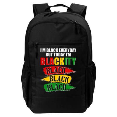 I'm Black Everyday But Today I'm BLACKITY Black Traditional Colors  Daily Commute Backpack