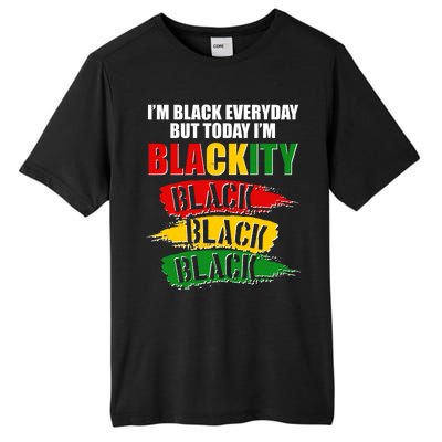 I'm Black Everyday But Today I'm BLACKITY Black Traditional Colors  Tall Fusion ChromaSoft Performance T-Shirt