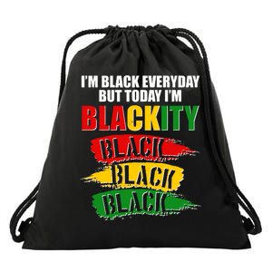 I'm Black Everyday But Today I'm BLACKITY Black Traditional Colors  Drawstring Bag