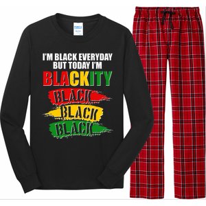 I'm Black Everyday But Today I'm BLACKITY Black Traditional Colors  Long Sleeve Pajama Set