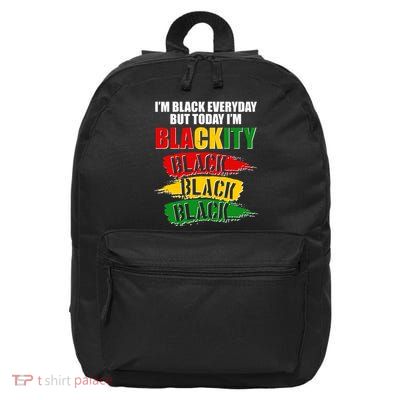 I'm Black Everyday But Today I'm BLACKITY Black Traditional Colors  16 in Basic Backpack