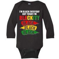 I'm Black Everyday But Today I'm BLACKITY Black Traditional Colors  Baby Long Sleeve Bodysuit