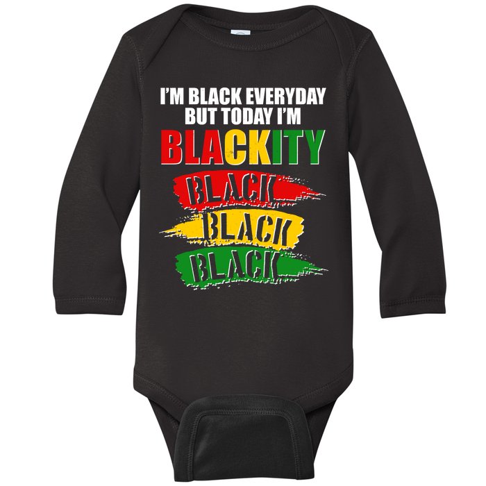 I'm Black Everyday But Today I'm BLACKITY Black Traditional Colors  Baby Long Sleeve Bodysuit