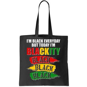 I'm Black Everyday But Today I'm BLACKITY Black Traditional Colors  Tote Bag