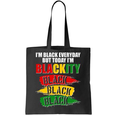 I'm Black Everyday But Today I'm BLACKITY Black Traditional Colors  Tote Bag