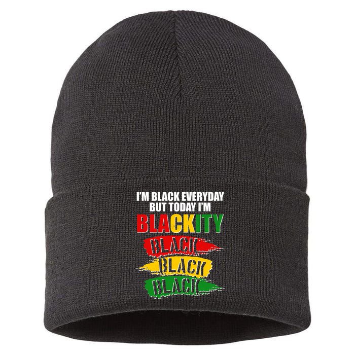 I'm Black Everyday But Today I'm BLACKITY Black Traditional Colors  Sustainable Knit Beanie