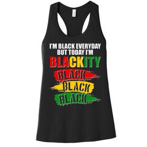 I'm Black Everyday But Today I'm BLACKITY Black Traditional Colors  Women's Racerback Tank