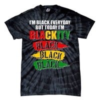 I'm Black Everyday But Today I'm BLACKITY Black Traditional Colors  Tie-Dye T-Shirt