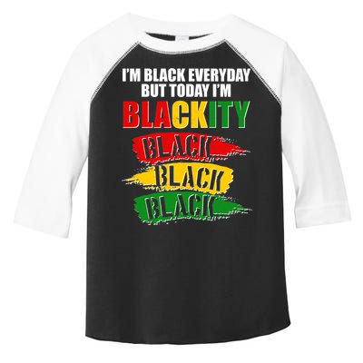 I'm Black Everyday But Today I'm BLACKITY Black Traditional Colors  Toddler Fine Jersey T-Shirt