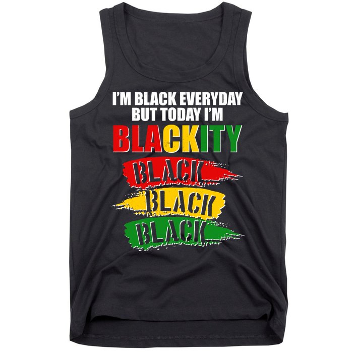 I'm Black Everyday But Today I'm BLACKITY Black Traditional Colors  Tank Top