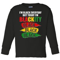 I'm Black Everyday But Today I'm BLACKITY Black Traditional Colors  Toddler Long Sleeve Shirt