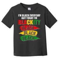 I'm Black Everyday But Today I'm BLACKITY Black Traditional Colors  Toddler T-Shirt