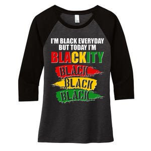 I'm Black Everyday But Today I'm BLACKITY Black Traditional Colors  Women's Tri-Blend 3/4-Sleeve Raglan Shirt