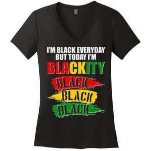 I'm Black Everyday But Today I'm BLACKITY Black Traditional Colors  Women's V-Neck T-Shirt