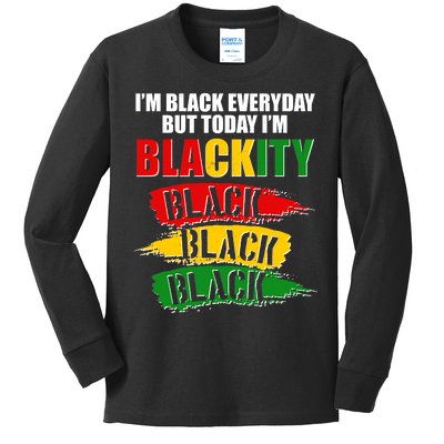 I'm Black Everyday But Today I'm BLACKITY Black Traditional Colors  Kids Long Sleeve Shirt