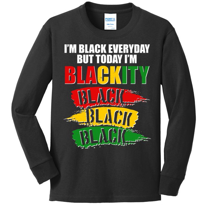 I'm Black Everyday But Today I'm BLACKITY Black Traditional Colors  Kids Long Sleeve Shirt