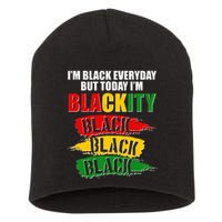 I'm Black Everyday But Today I'm BLACKITY Black Traditional Colors  Short Acrylic Beanie