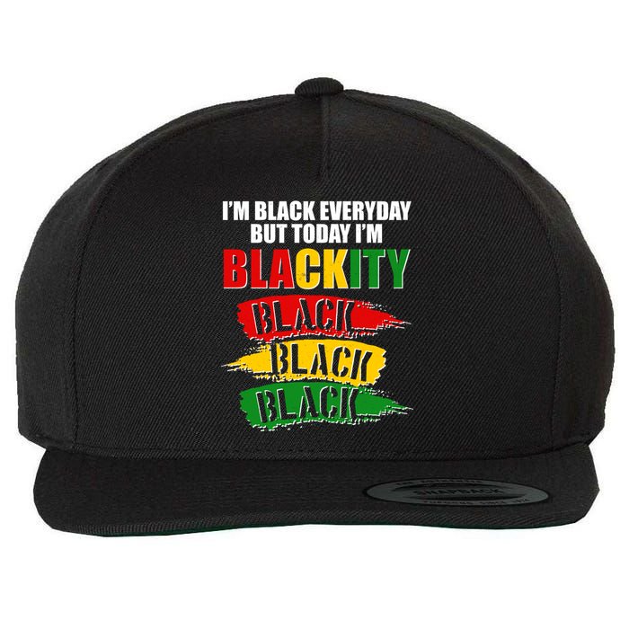 I'm Black Everyday But Today I'm BLACKITY Black Traditional Colors  Wool Snapback Cap