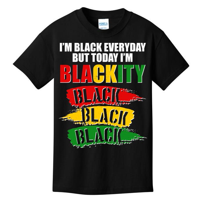 I'm Black Everyday But Today I'm BLACKITY Black Traditional Colors  Kids T-Shirt