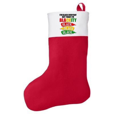 I'm Black Everyday But Today I'm BLACKITY Black Traditional Colors  Felt Holiday Christmas Stocking