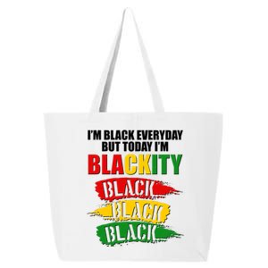 I'm Black Everyday But Today I'm BLACKITY Black Traditional Colors  25L Jumbo Tote