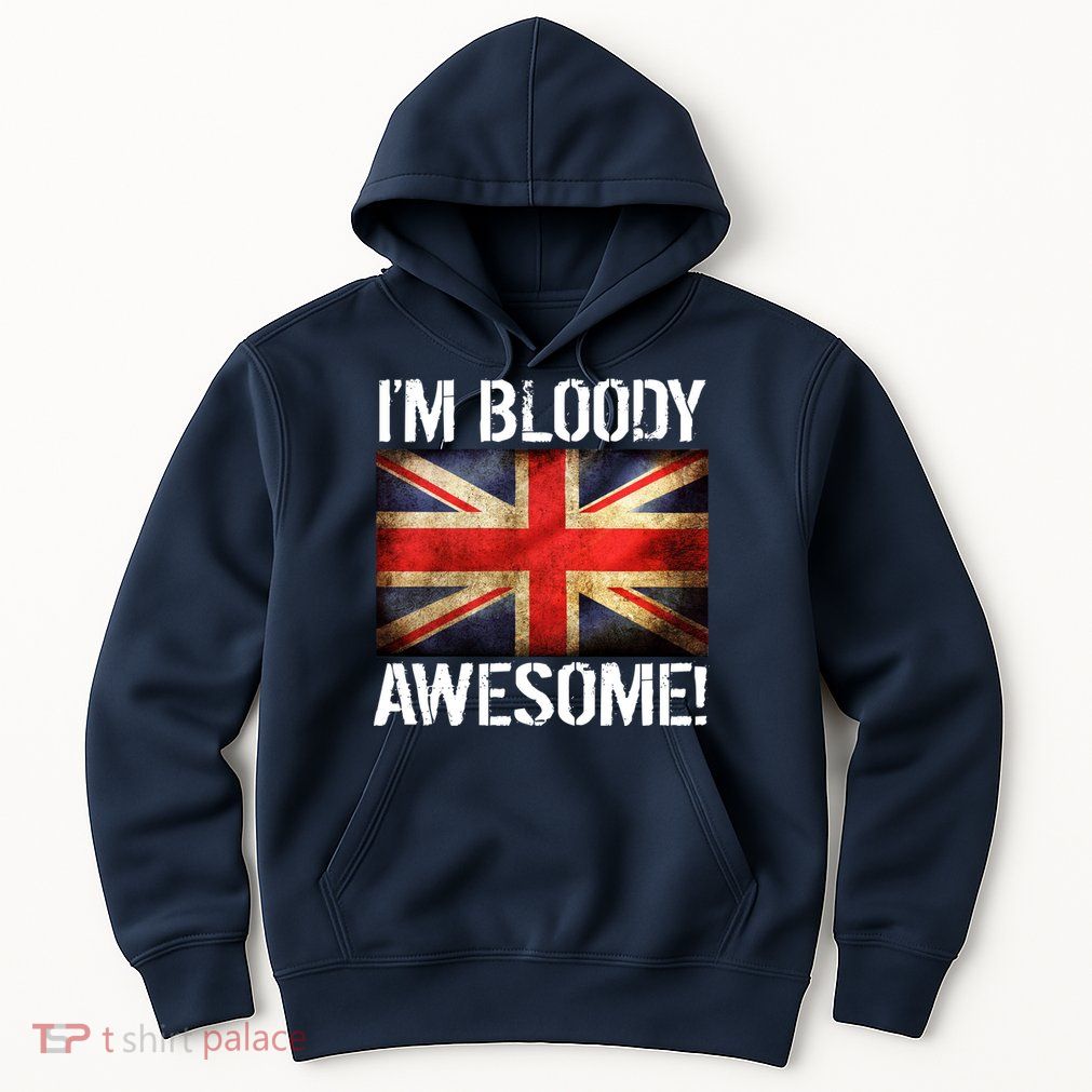 I'm Bloody Awesome British Union Jack Flag Hoodie