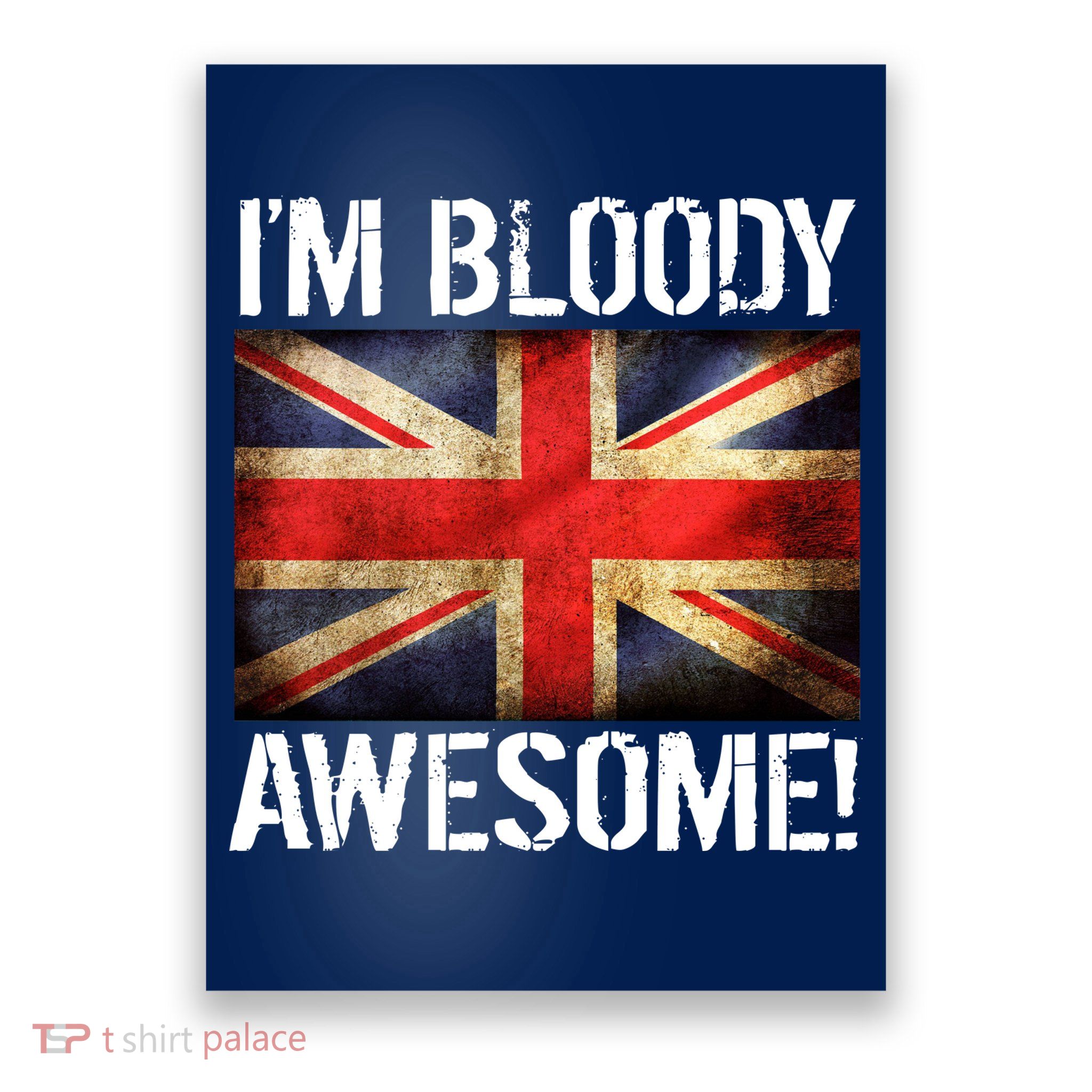 I'm Bloody Awesome British Union Jack Flag Poster