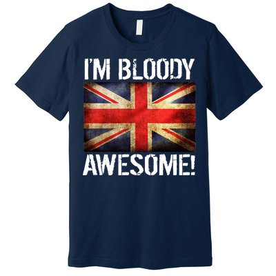 I'm Bloody Awesome British Union Jack Flag Premium T-Shirt