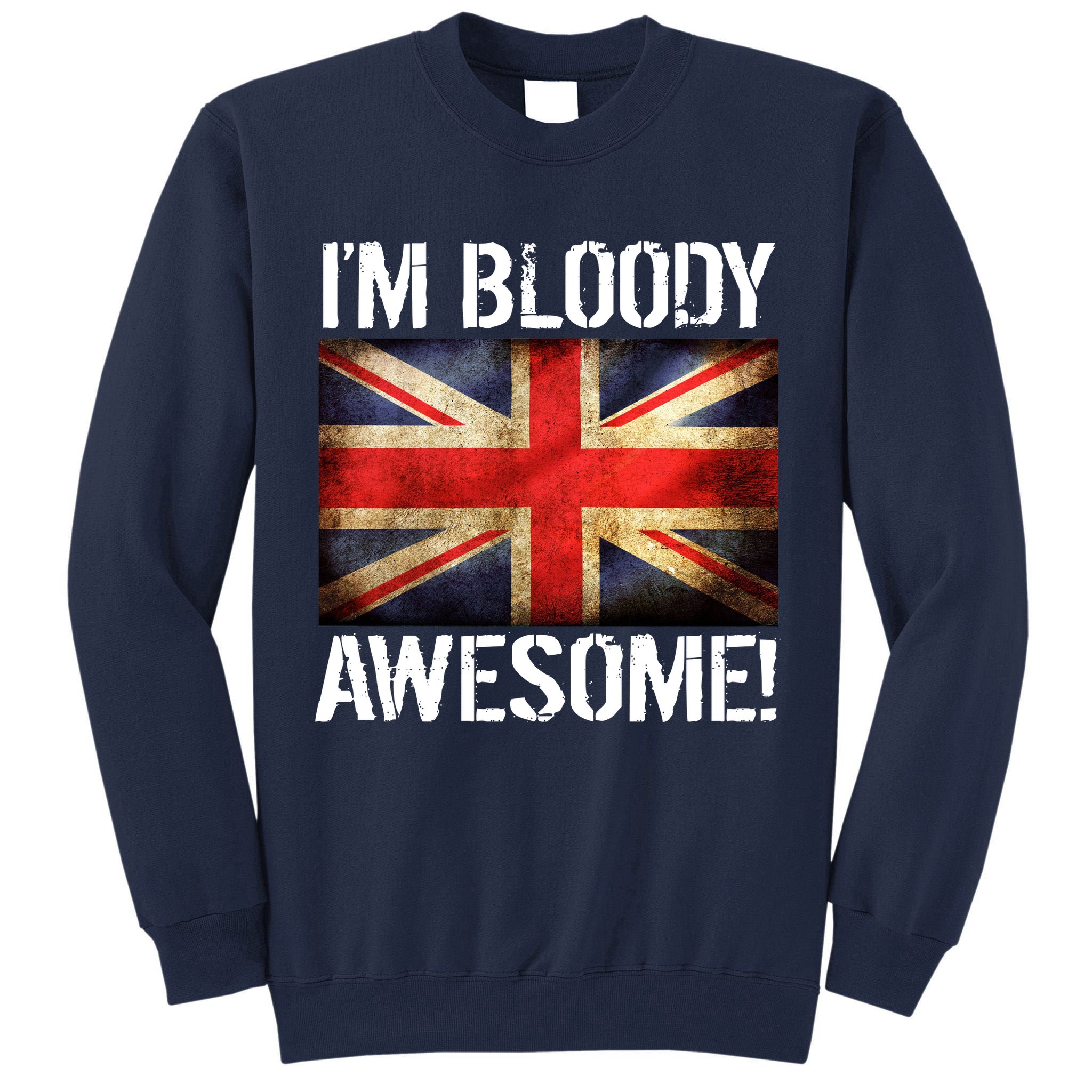 I'm Bloody Awesome British Union Jack Flag Tall Sweatshirt