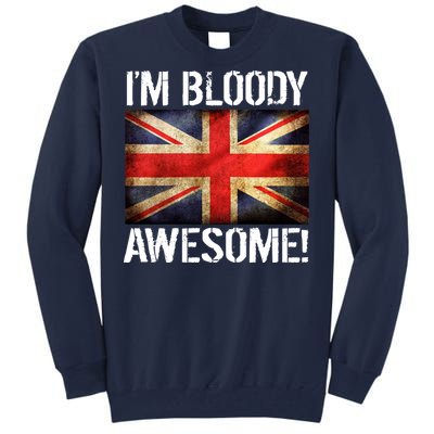 I'm Bloody Awesome British Union Jack Flag Tall Sweatshirt