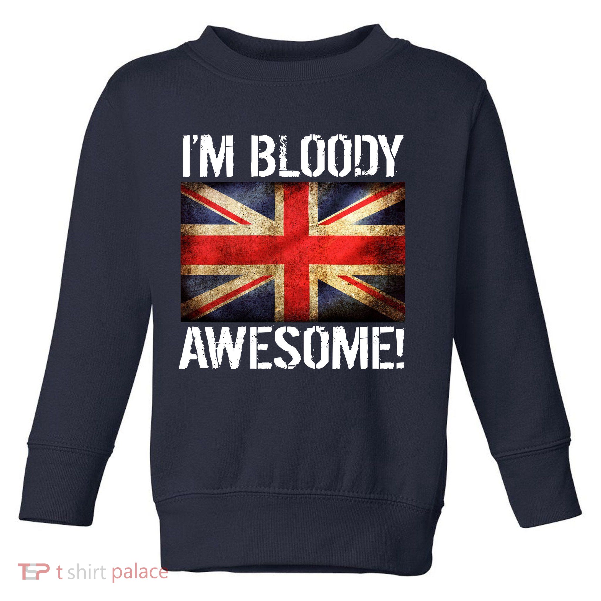 I'm Bloody Awesome British Union Jack Flag Toddler Sweatshirt