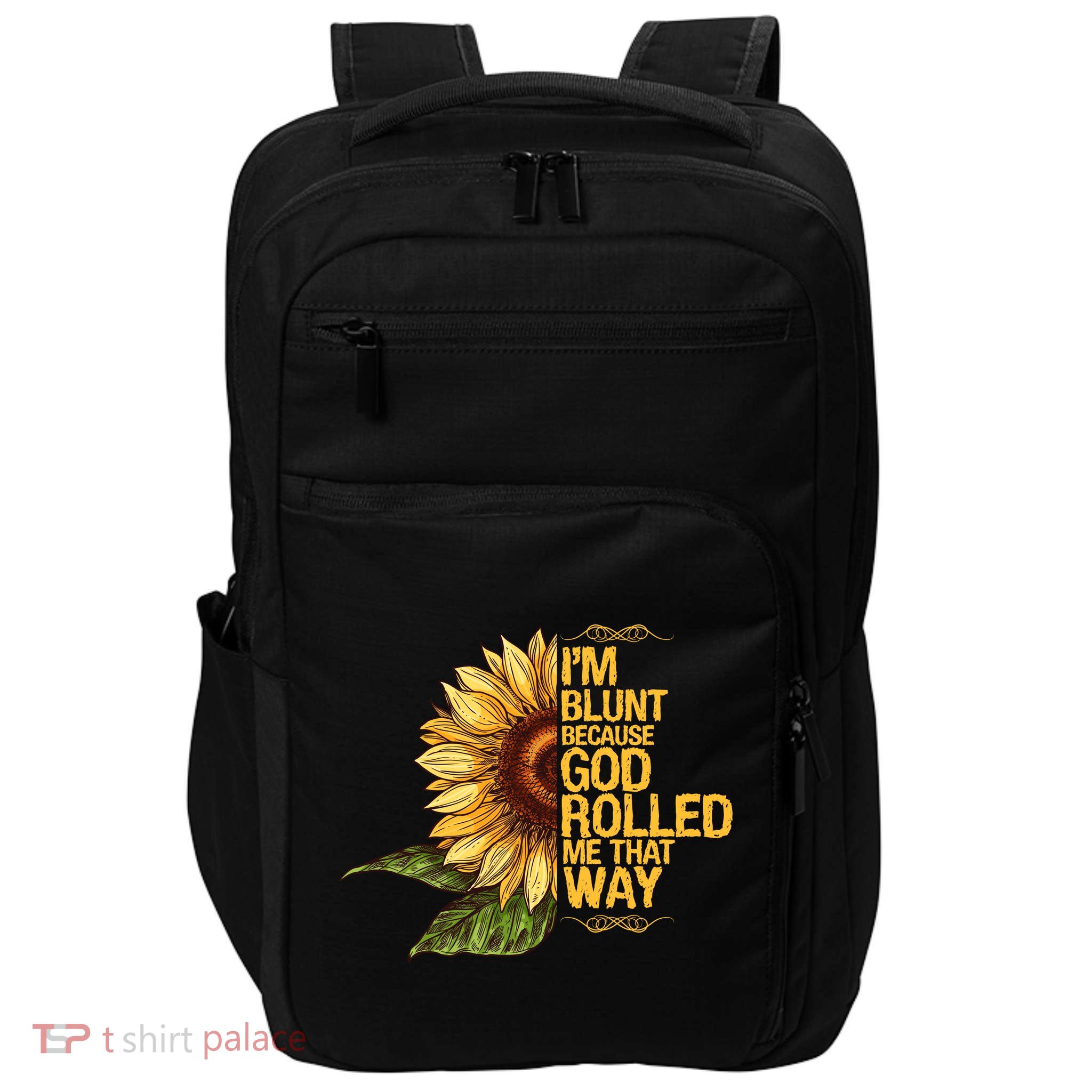 I'm Blunt Because God Rolled Me That Way Impact Tech Backpack