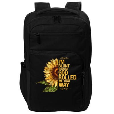 I'm Blunt Because God Rolled Me That Way Impact Tech Backpack