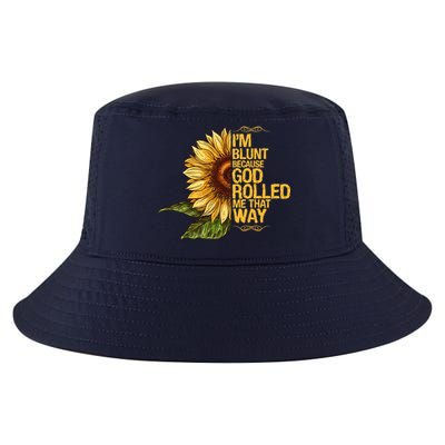 I'm Blunt Because God Rolled Me That Way Cool Comfort Performance Bucket Hat