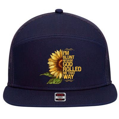 I'm Blunt Because God Rolled Me That Way 7 Panel Mesh Trucker Snapback Hat