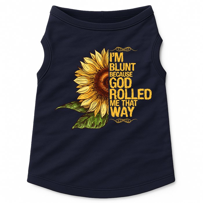I'm Blunt Because God Rolled Me That Way Doggie Tank