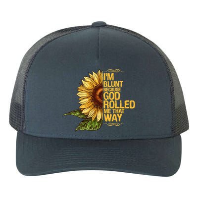 I'm Blunt Because God Rolled Me That Way Yupoong Adult 5-Panel Trucker Hat