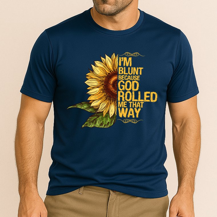 I'm Blunt Because God Rolled Me That Way Performance Shirt