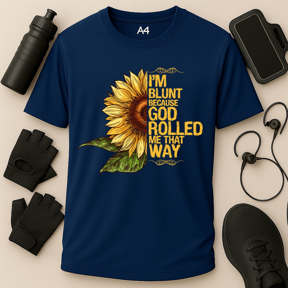 I'm Blunt Because God Rolled Me That Way Performance Shirt