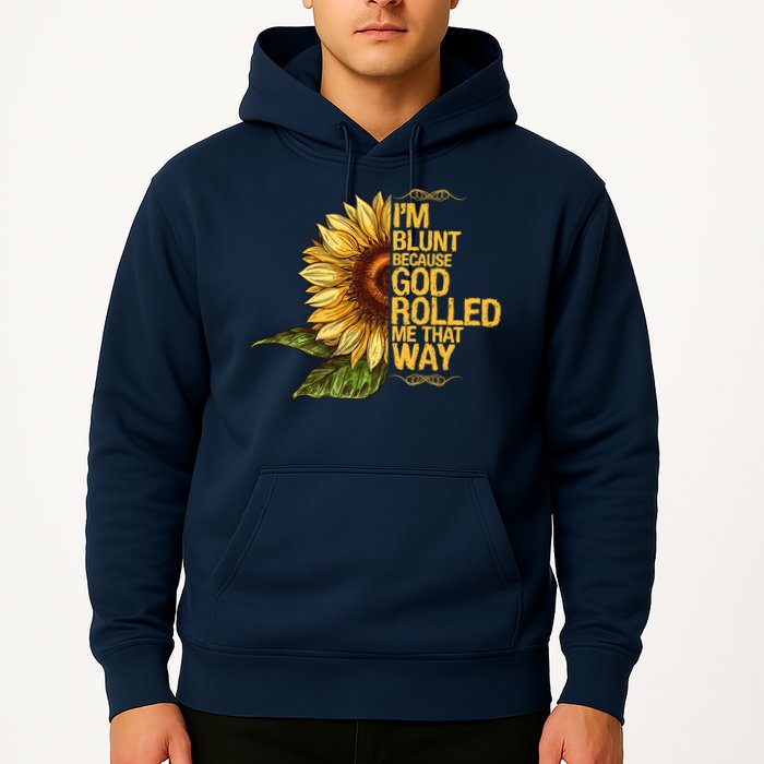 I'm Blunt Because God Rolled Me That Way Hoodie